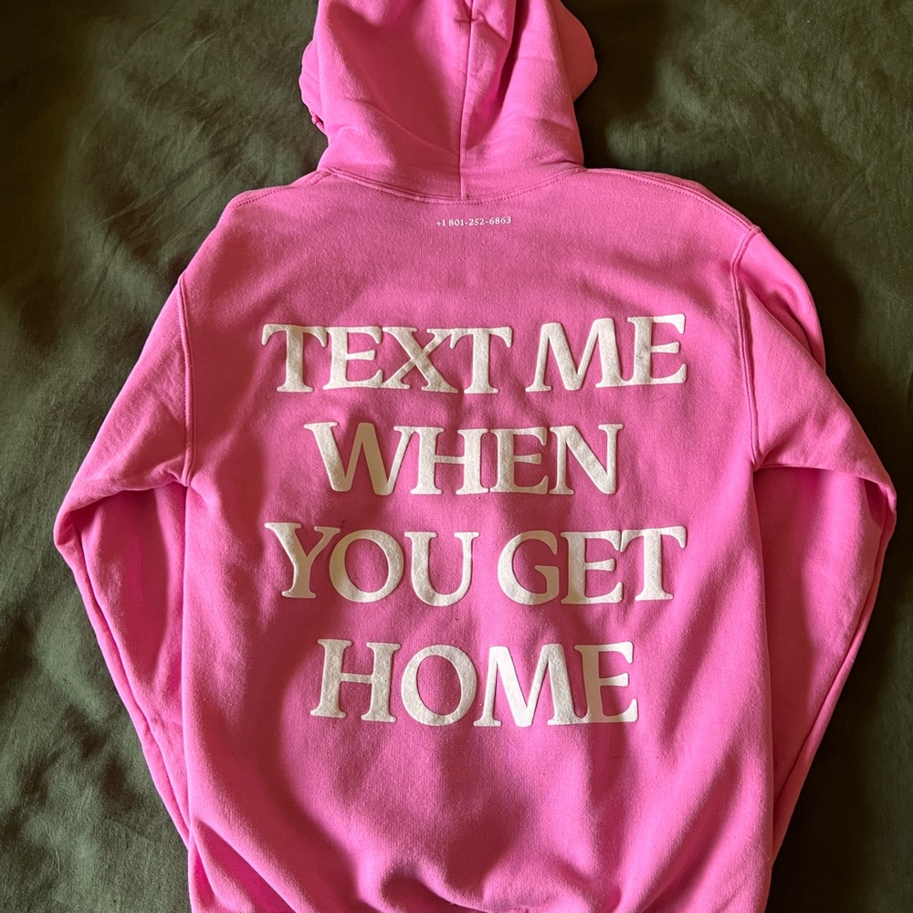 TEXT ME WHEN YOU GET HOME HOODIE